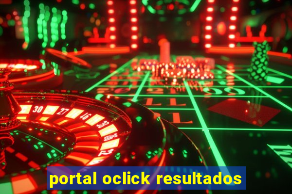 portal oclick resultados